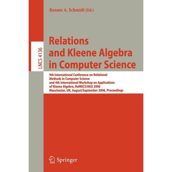Relations and Kleene Algebra in Computer Science: 9th International Conference on Relational Methods in Computer Science, (Paperback)