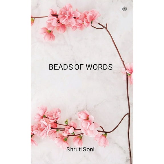 Beads of Words: Human emotions felt by all, focused by none., (Paperback)
