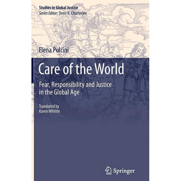 Studies in Global Justice Care of the World: Fear, Responsibility and Justice in the Global Age, Book 11, (Paperback)