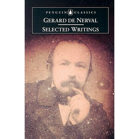 Pre-Owned Selected Writings (Paperback 9780140446012) by Gerard De Nerval, Richard Sieburth