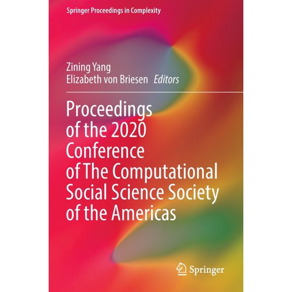 Springer Proceedings in Complexity Proceedings of the 2020 Conference of the Computational Social Science Society of the Americas, (Paperback)