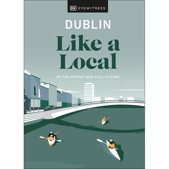 Local Travel Guide: Dublin Like a Local (Hardcover)