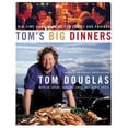 thumbnail image 1 of Pre-Owned Tom's Big Dinners: Big-Time Home Cooking for Family and Friends (Hardcover) 0060515023 9780060515027, 1 of 1