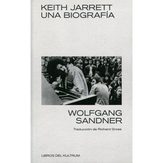 KEITH JARRETT UNA BIOGRAFIA LIBROS DEL KULTRUM WOLFGANG SANDNER
