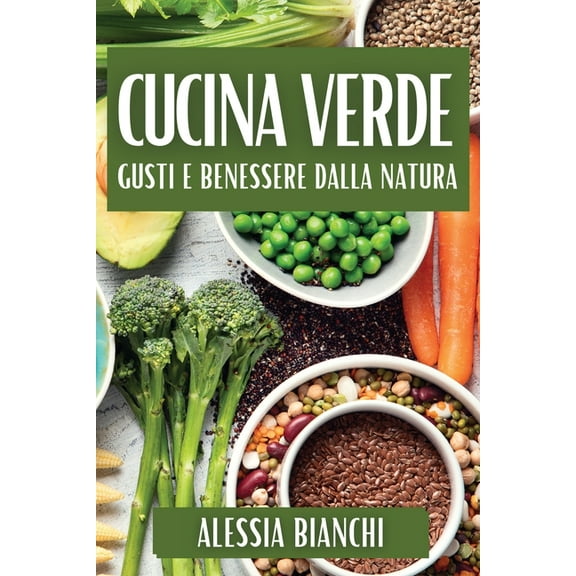 Cucina Verde: Gusti e Benessere dalla Natura, (Paperback)