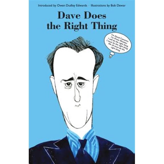 Pre-Owned Dave Does the Right Thing : I'm David Cameron. I'm Prime Minister. I Will Do the Right Thing. I Must Do the Right Thing. We All Must Do the Right Thing.