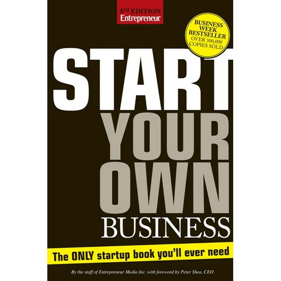 Start Your Own Business: The Only Book You'll Ever Need (Paperback) by The Staff of Entrepreneur Media