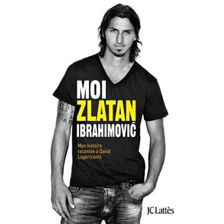 Moi, Zlatan Ibrahimovic - eBook (The Best Of Zlatan Ibrahimovic)