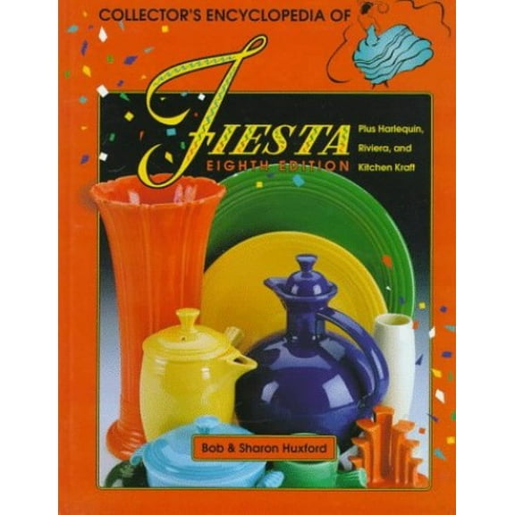 Pre-Owned Collectors Encyclopedia of Fiesta: Plus Harlequin, Riviera, and Kitchen Kraft (Hardcover) 1574320432 9781574320435