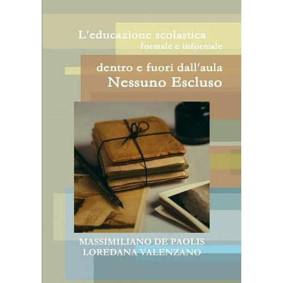 L'educazione scolastica formale e informale dentro e fuori dall'aula: Nessuno Escluso, (Paperback)
