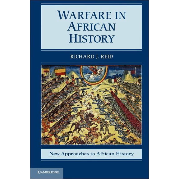 New Approaches to African History Warfare in African History, Book 6, (Hardcover)