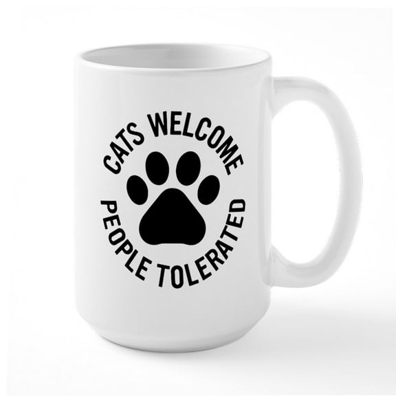 CafePress - Cats Welcome People Tolerat Ceramic Mug - 15 oz Ceramic Large White Novelty Mug