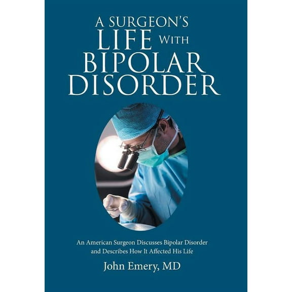 A Surgeon's Life with Bipolar Disorder, (Hardcover)