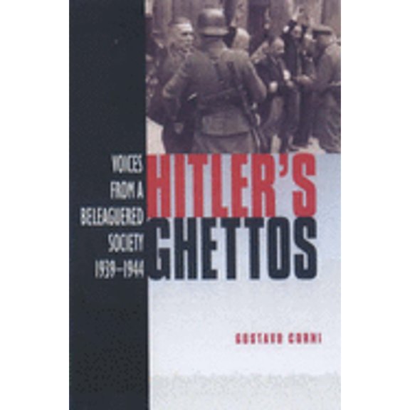 Pre-Owned Hitler's Ghettos: Voices from a Beleaguered Society 1939-1944 (Hardcover) by Gustavo Corni, Nicola Rudge Iannelli