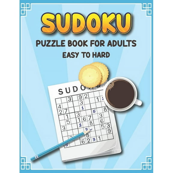 Sudoku Puzzle Book for Adults Easy to Hard: Extreme Sudoku Puzzles for Adults, Seniors and Teens - Sudoku Activity Book to Improve your Game - Fun Sudoku Books (Paperback)