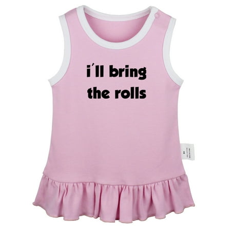 

I ll Bring the Rolls Funny Dresses For Baby Newborn Babies Skirts Infant Princess Dress 0-24M Kids Graphic Clothes (Pink Sleeveless Dresses 6-12 Months)