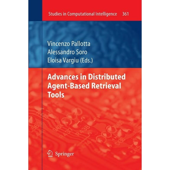 Studies in Computational Intelligence Advances in Distributed Agent-Based Retrieval Tools, Book 361, (Paperback)