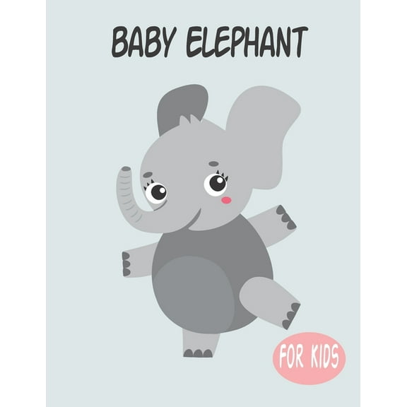 Baby Elephant For Kids: Amazing Animal Coloring book Great Gift for Boys & Girls, Ages 4-8
