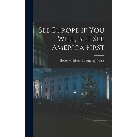 See Europe if you Will, but see America First (Hardcover)