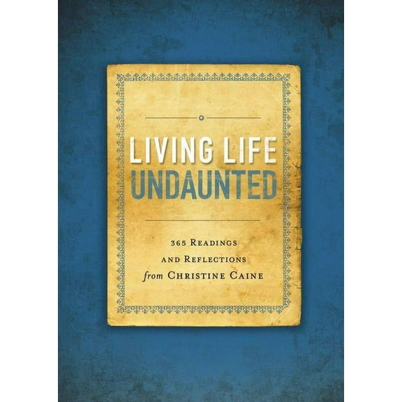 Living Life Undaunted: 365 Readings and Reflections from Christine Caine (a 365-Day Devotional), (Paperback)