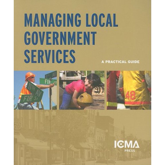 Pre-Owned Managing Local Government Services: A Practical Guide (Unknown) 0873267095 9780873267090