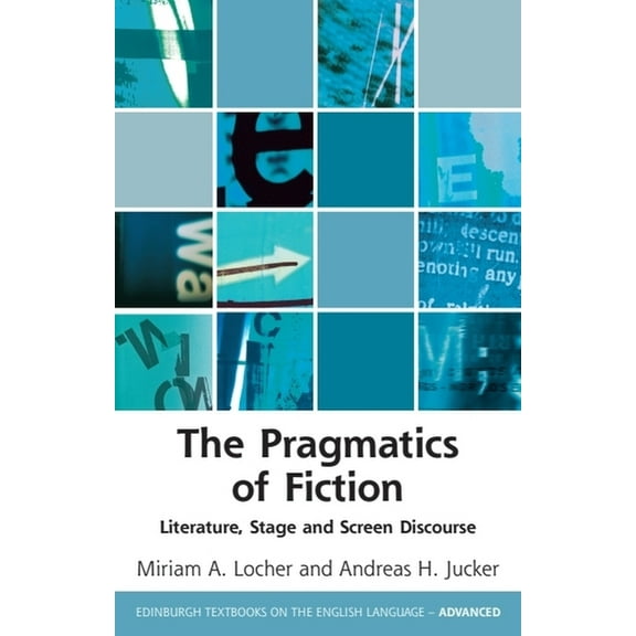Edinburgh Textbooks on the English Langu The Pragmatics of Fiction: Literature, Stage and Screen Discourse, (Hardcover)