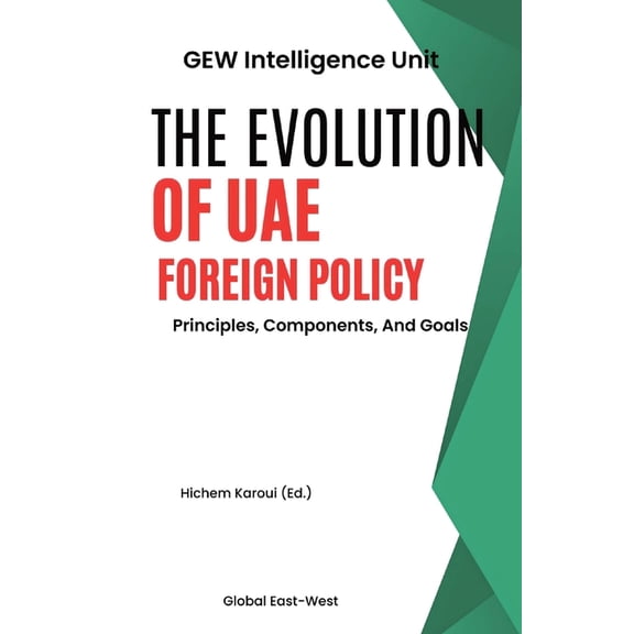 The Evolution Of UAE Foreign Policy: Principles, Components, And Goals, (Paperback)