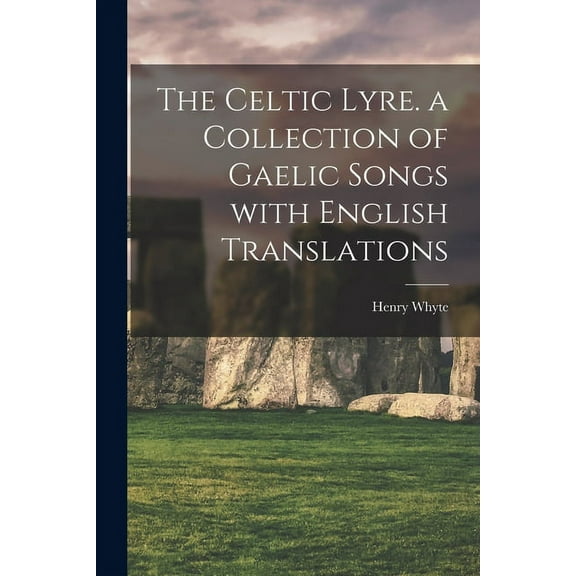 The Celtic lyre. a collection of Gaelic songs with English translations (Paperback)