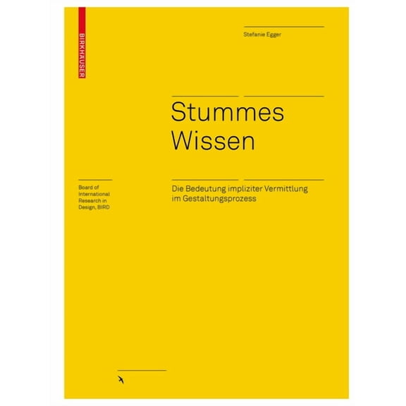Board of International Research in Desig Stummes Wissen: Die Bedeutung Impliziter Vermittlung Im Gestaltungsprozess, (Hardcover)