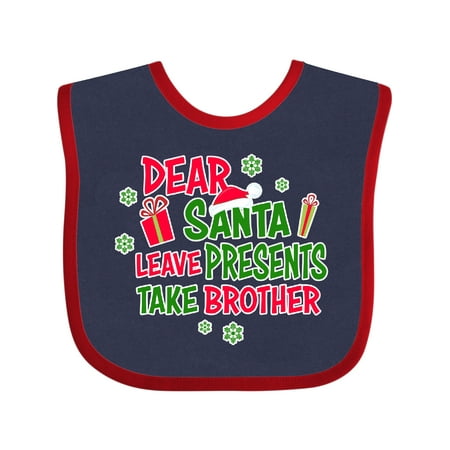 

Inktastic Dear Santa Leave Presents Take Brother Gift Baby Boy or Baby Girl Bib