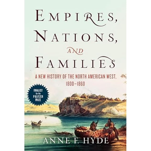 Pre-Owned Empires, Nations, and Families: A New History of the North American West, 1800-1860 (Paperback) 0062225154 9780062225153