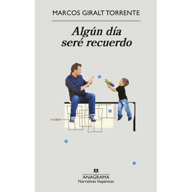 Libro Algun Dia Sere Recuerdo Tapa Blanda, Autor Marcos Giralt Torrente, Editorial Anagrama