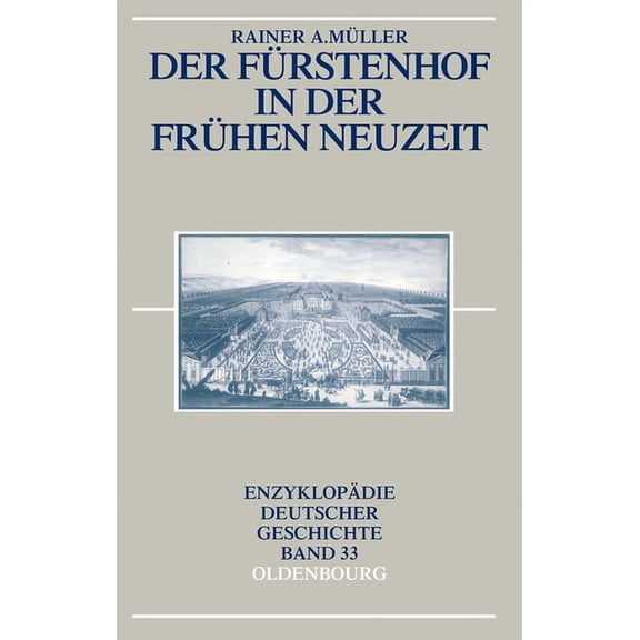 EnzyklopÃ¤die Deutscher Geschichte Der FÃ¼rstenhof in der FrÃ¼hen Neuzeit, Book 33, (Paperback)