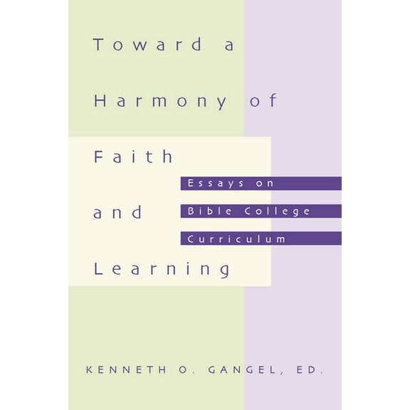 Toward a Harmony of Faith and Learning: Essays on Bible College Curriculum (Paperback)