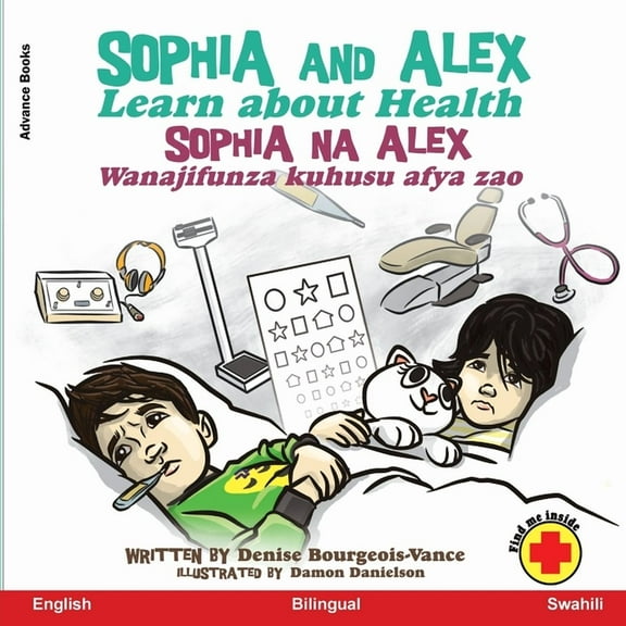 Sophia Na Alex Sophia and Alex Learn about Health: Sophia na Alex Jifunze kuhusu kutunza Afya, Book 3, (Paperback)