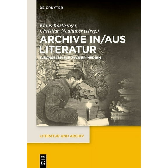 Literatur Und Archiv Archive In/Aus Literatur: Wechselspiele Zweier Medien, Book 5, (Hardcover)