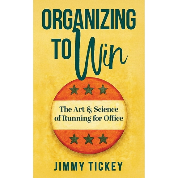 Organizing to Win: The Art and Science of Running for Office, (Hardcover)