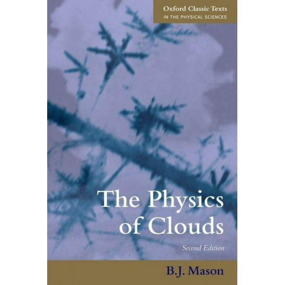 La Physique des Nuages (Textes Classiques d'Oxford dans les Sciences Physiques)