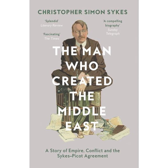 The Man Who Created the Middle East, (Paperback)