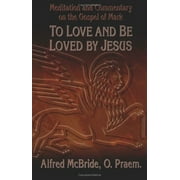 Pre-Owned To Love and be Loved by Jesus: Meditation and Commentary on the Gospel of Mark (Our Sunday Visitor's Popular Bible Study) Paperback