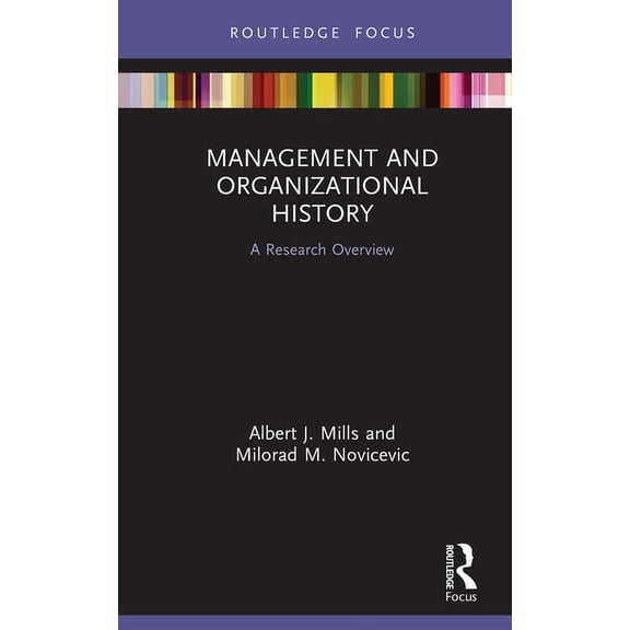 State of the Art in Business Research Management and Organizational History: A Research Overview, (Hardcover)
