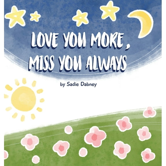Love You More, Miss You Always, (Hardcover)