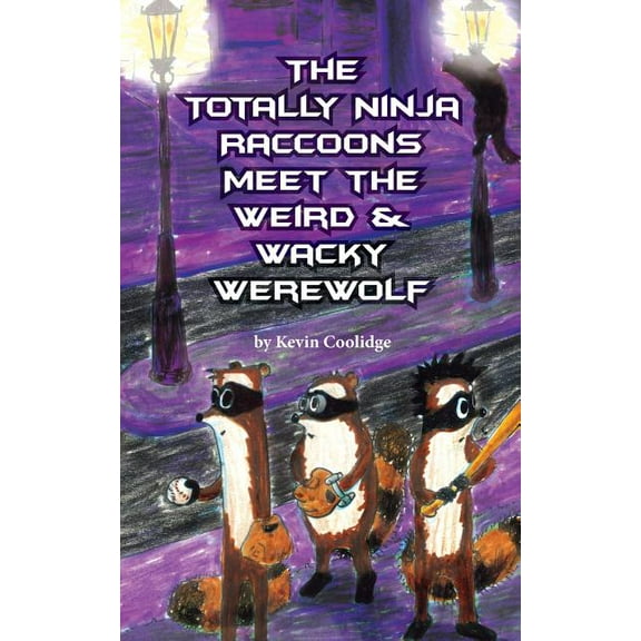 The Totally Ninja Raccoons Meet the Weird & Wacky Werewolf