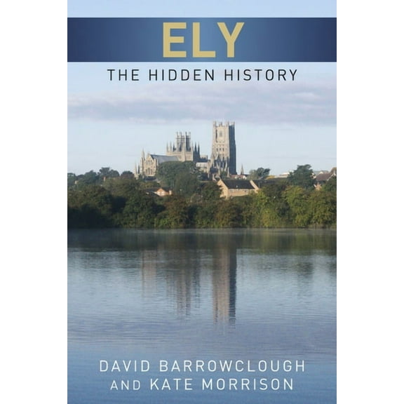 Ely : The Hidden History (Paperback)