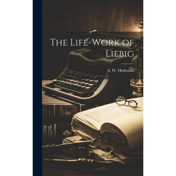 The Life-Work of Liebig (Hardcover)