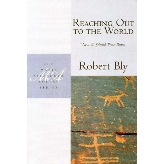 Marie Alexander Poetry: Reaching Out to the World: New and Selected Prose Poems (Paperback)