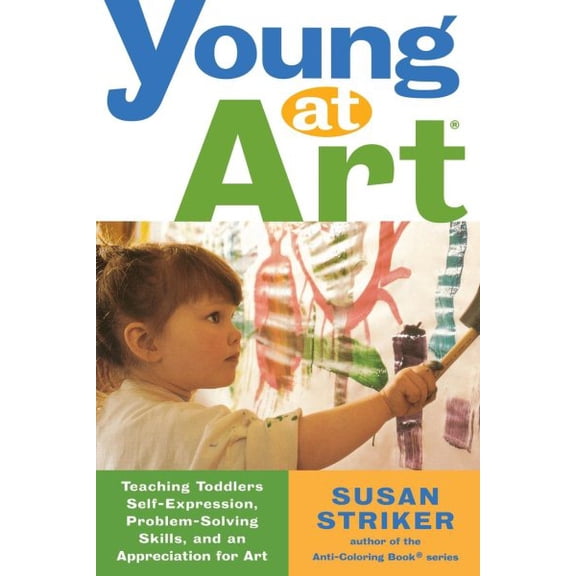 Pre-Owned Young at Art: Teaching Toddlers Self-Expression, Problem-Solving Skills, and an Appreciation for Art (Paperback) 0805066977 9780805066975