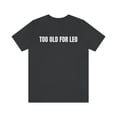 thumbnail image 1 of TOO OLD FOR LEO T-Shirt, Funny Sarcastic Leo Shirt, 1 of 10