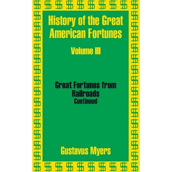History of the Great American Fortunes (Volume Three) (Paperback)