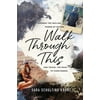 Walk Through This: Harness the Healing Power of Nature and Travel the Road to Forgiveness (Hardcover)